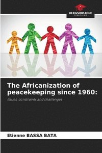 bokomslag The Africanization of peacekeeping since 1960