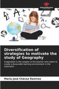 bokomslag Diversification of strategies to motivate the study of Geography