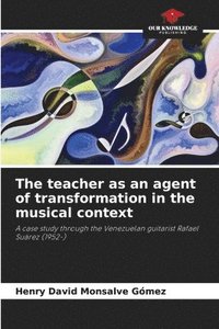 bokomslag teacher as an agent of transformation in the musical context