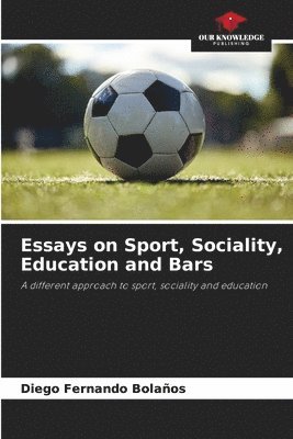 bokomslag Essays on Sport, Sociality, Education and Bars