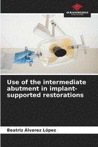 bokomslag Use of the intermediate abutment in implant-supported restorations