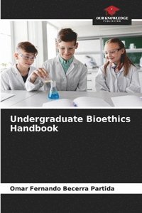 bokomslag Undergraduate Bioethics Handbook