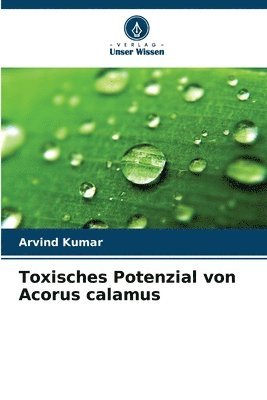 Toxisches Potenzial von Acorus calamus 1