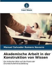 bokomslag Akademische Arbeit in der Konstruktion von Wissen