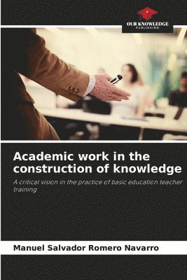 Academic work in the construction of knowledge 1