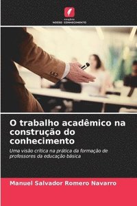 bokomslag O trabalho acadmico na construo do conhecimento