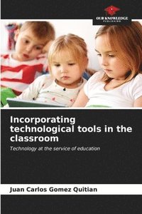 bokomslag Incorporating technological tools in the classroom