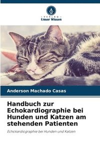 bokomslag Handbuch zur Echokardiographie bei Hunden und Katzen am stehenden Patienten