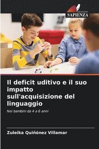 bokomslag Il deficit uditivo e il suo impatto sull'acquisizione del linguaggio