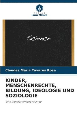 Kinder, Menschenrechte, Bildung, Ideologie Und Soziologie 1