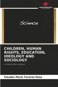 bokomslag Children, Human Rights, Education, Ideology and Sociology