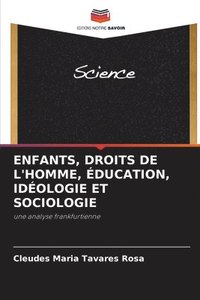 bokomslag Enfants, Droits de l'Homme, ducation, Idologie Et Sociologie
