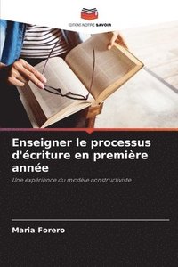 bokomslag Enseigner le processus d'criture en premire anne