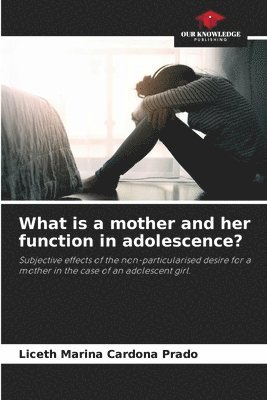 bokomslag What is a mother and her function in adolescence?