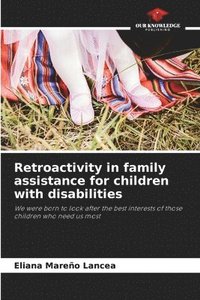bokomslag Retroactivity in family assistance for children with disabilities