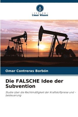 bokomslag Die FALSCHE Idee der Subvention