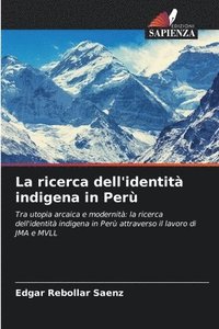 bokomslag La ricerca dell'identit indigena in Per