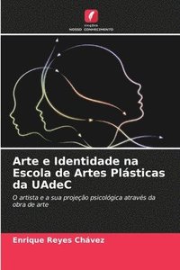 bokomslag Arte e Identidade na Escola de Artes Plsticas da UAdeC