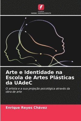 bokomslag Arte e Identidade na Escola de Artes Plsticas da UAdeC