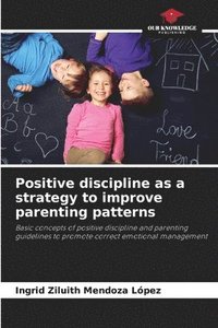 bokomslag Positive discipline as a strategy to improve parenting patterns