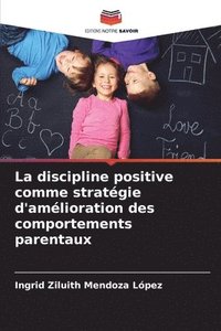 bokomslag La discipline positive comme stratgie d'amlioration des comportements parentaux