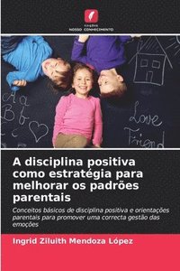 bokomslag A disciplina positiva como estratgia para melhorar os padres parentais