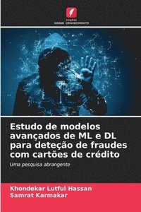 bokomslag Estudo de modelos avanados de ML e DL para deteo de fraudes com cartes de crdito