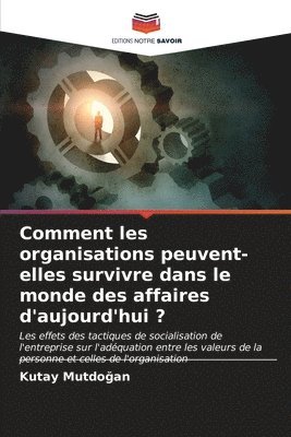 Comment les organisations peuvent-elles survivre dans le monde des affaires d'aujourd'hui ? 1