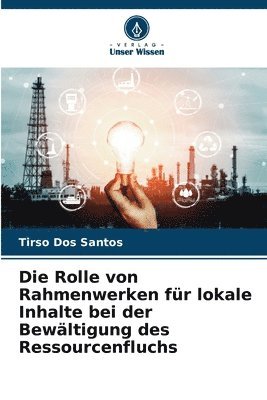 Die Rolle von Rahmenwerken fr lokale Inhalte bei der Bewltigung des Ressourcenfluchs 1