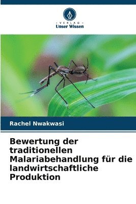 Bewertung der traditionellen Malariabehandlung fr die landwirtschaftliche Produktion 1