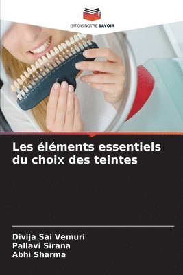 bokomslag Les lments essentiels du choix des teintes