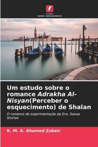 bokomslag Um estudo sobre o romance Adrakha Al-Nisyan(Perceber o esquecimento) de Shalan