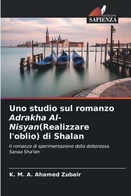 Uno studio sul romanzo Adrakha Al-Nisyan(Realizzare l'oblio) di Shalan 1