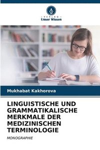 bokomslag Linguistische Und Grammatikalische Merkmale Der Medizinischen Terminologie