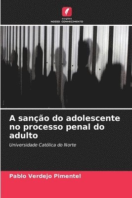 bokomslag A sano do adolescente no processo penal do adulto