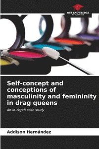 bokomslag Self-concept and conceptions of masculinity and femininity in drag queens