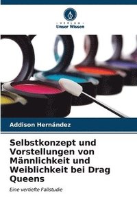 bokomslag Selbstkonzept und Vorstellungen von Mnnlichkeit und Weiblichkeit bei Drag Queens