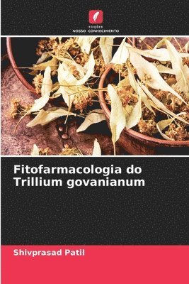Fitofarmacologia do Trillium govanianum 1