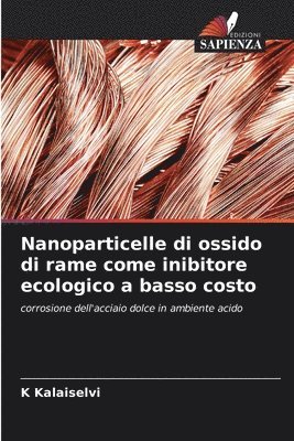 bokomslag Nanoparticelle di ossido di rame come inibitore ecologico a basso costo