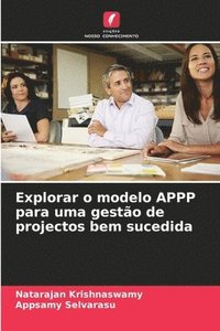 bokomslag Explorar o modelo APPP para uma gesto de projectos bem sucedida