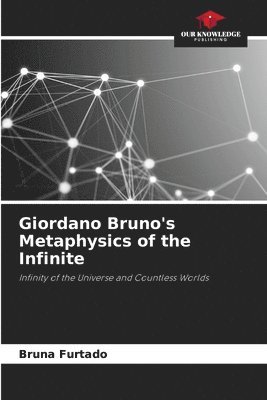 Giordano Bruno's Metaphysics of the Infinite 1