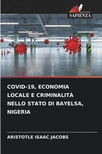 bokomslag Covid-19, Economia Locale E Criminalit Nello Stato Di Bayelsa, Nigeria