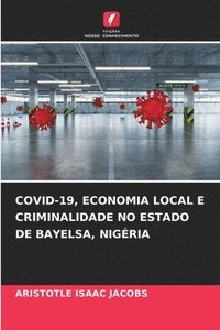 bokomslag Covid-19, Economia Local E Criminalidade No Estado de Bayelsa, Nigria