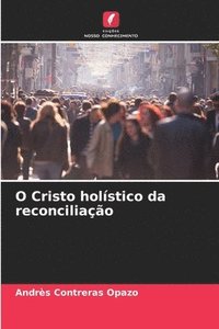 bokomslag O Cristo holstico da reconciliao