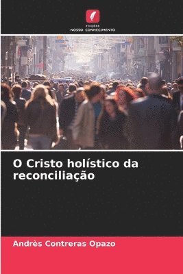 bokomslag O Cristo holstico da reconciliao