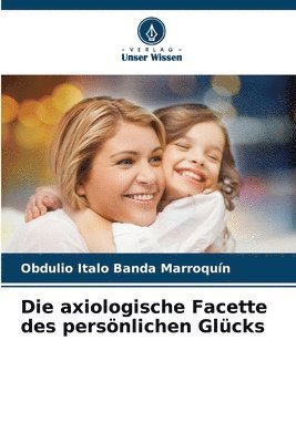 bokomslag Die axiologische Facette des persnlichen Glcks