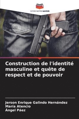 Construction de l'identit masculine et qute de respect et de pouvoir 1