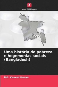bokomslag Uma histria de pobreza e hegemonias sociais (Bangladesh)