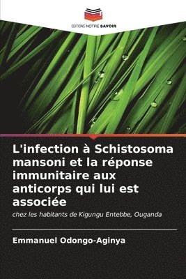 bokomslag L'infection  Schistosoma mansoni et la rponse immunitaire aux anticorps qui lui est associe