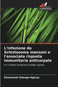 bokomslag L'infezione da Schistosoma mansoni e l'associata risposta immunitaria anticorpale